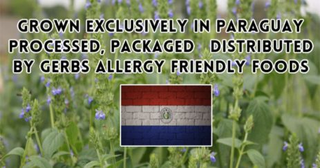 Grown in Paraguay. Processed, Packaged and distributed by Gerbs Allergy Friendly Foods
