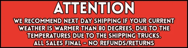 For chocolate products, we recommend next day shipping if your current weather is warmer than 80 degrees. All sales final. No refunds or returns.

